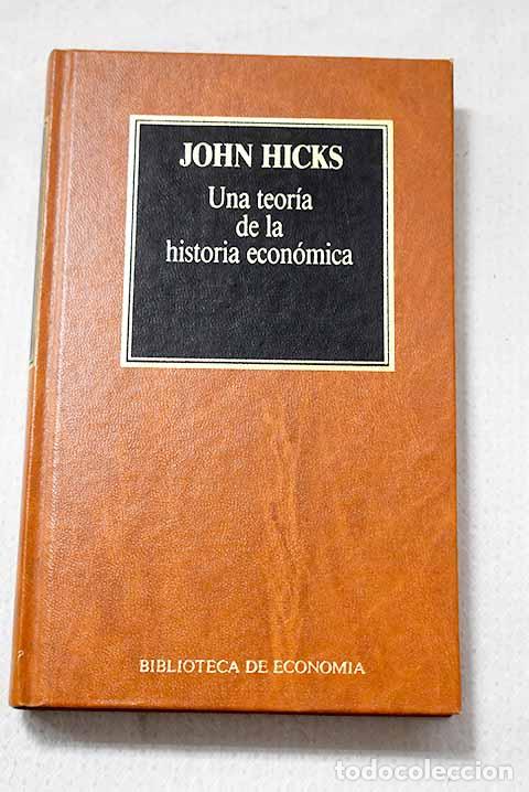 Livres: Una teor&iacute;a de la historia econ&oacute;mica.- Hicks, John Richard