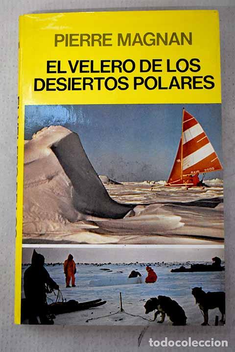 books: El velero de los desiertos polares.- Magnan, Pierre