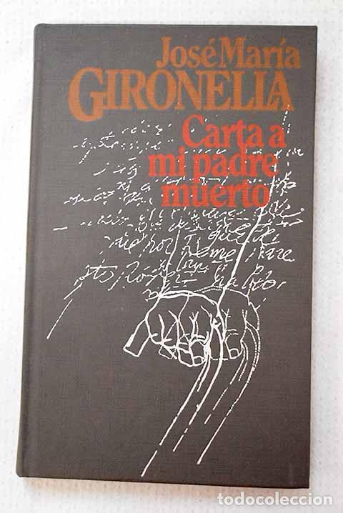Libros: Carta a mi padre muerto.- Gironella, Jos&eacute; Mar&iacute;a