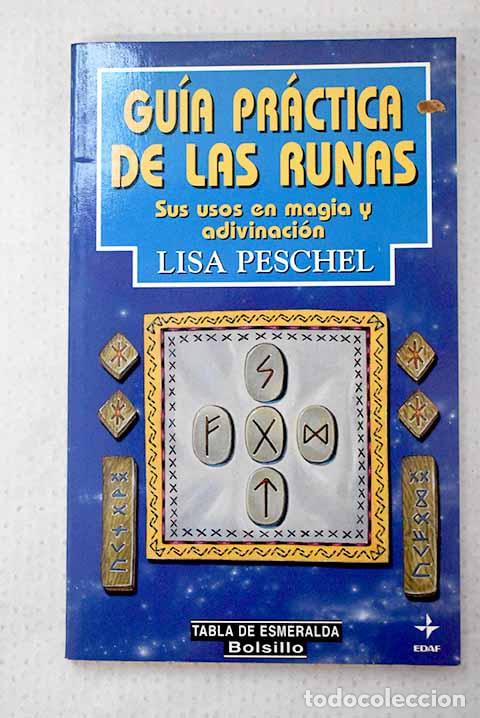 Libros: Gu&iacute;a pr&aacute;ctica de las runas: sus usos en la magia y adivinaci&oacute;n.- Peschel, Lisa