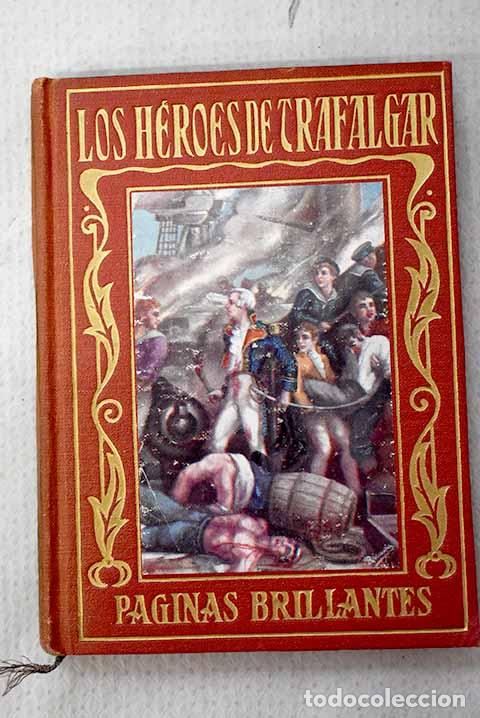 Libros: Los h&eacute;roes de Trafalgar ; El famoso combate naval relatado a la juventud.- Baeza, Jos&eacute;