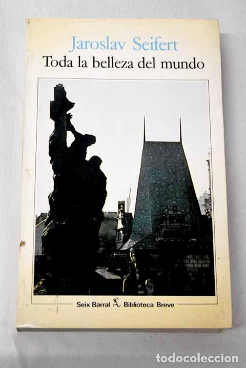Libri di seconda mano: Toda la belleza del mundo: (historias y recuerdos).- Seifert, Jaroslav