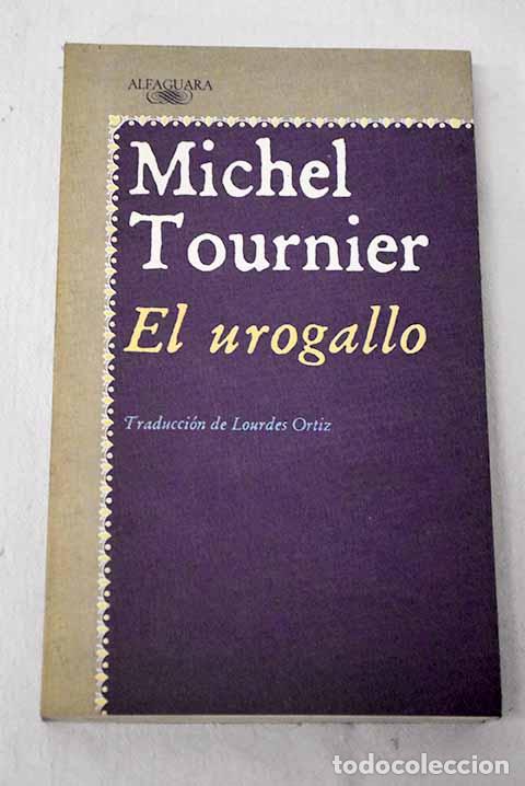Libri di seconda mano: El urogallo: Tournier, Michel.- Tournier, Michel
