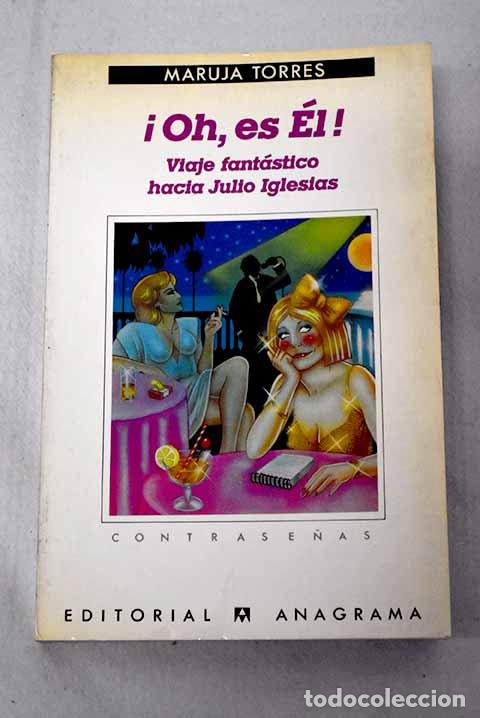 Libros: &iexcl;Oh, es &Eacute;l : viaje fant&aacute;stico hacia Julio Iglesias.- Torres, Maruja