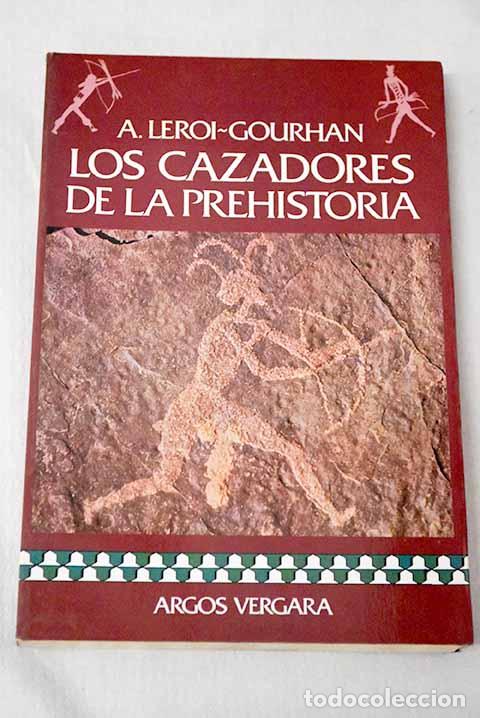 Libros: Los Cazadores de la prehistoria.- Leroi-Gourhan, Andr&eacute;