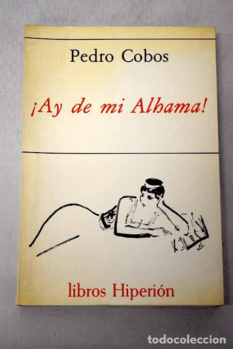 Libros: &iexcl;Ay de mi Alhama!: Cobos, Pedro.- Cobos, Pedro