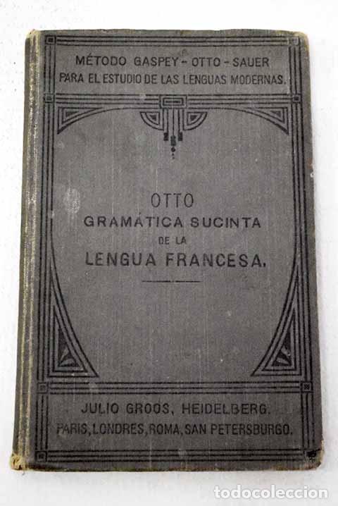 Libros: Gram&aacute;tica sucinta de la lengua francesa.- Otto, E.