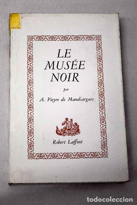 Livros em segunda m&atilde;o: Le mus&eacute;e noir: Pieyre de Mandiargues, A..- Pieyre de Mandiargues, A.