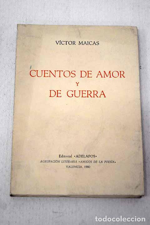 Libros: Cuentos de amor y de guerra.- Maicas, V&iacute;ctor