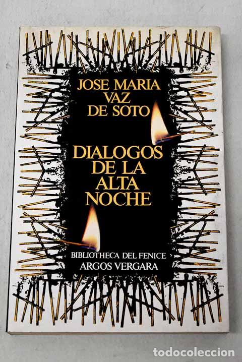 Libros: Di&aacute;logos de la alta noche.- Vaz de Soto, Jos&eacute; Mar&iacute;a
