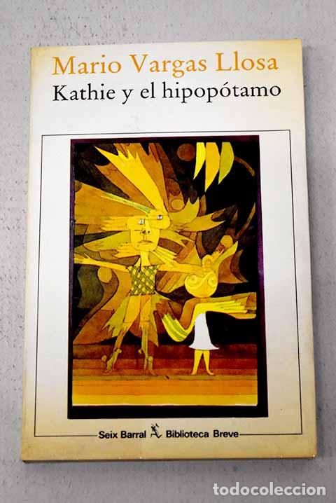 Libros: Kathie y el hipop&oacute;tamo: comedia en dos actos.- Vargas Llosa, Mario
