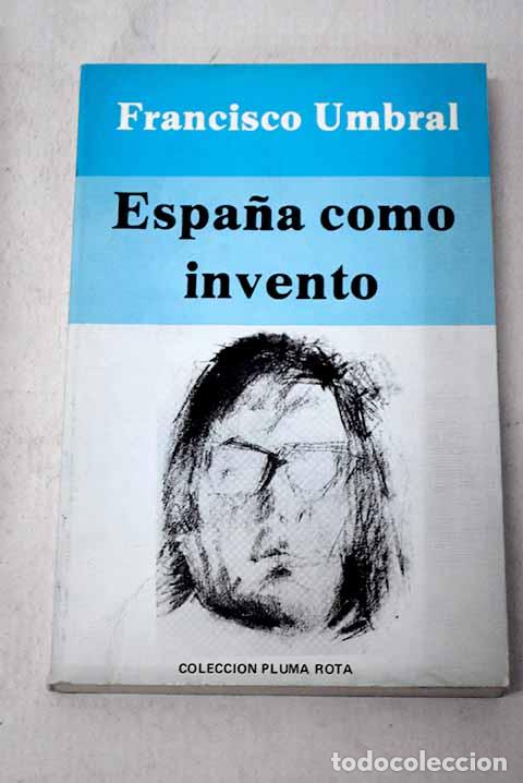 Libros: Espa&ntilde;a como invento: Umbral, Francisco.- Umbral, Francisco