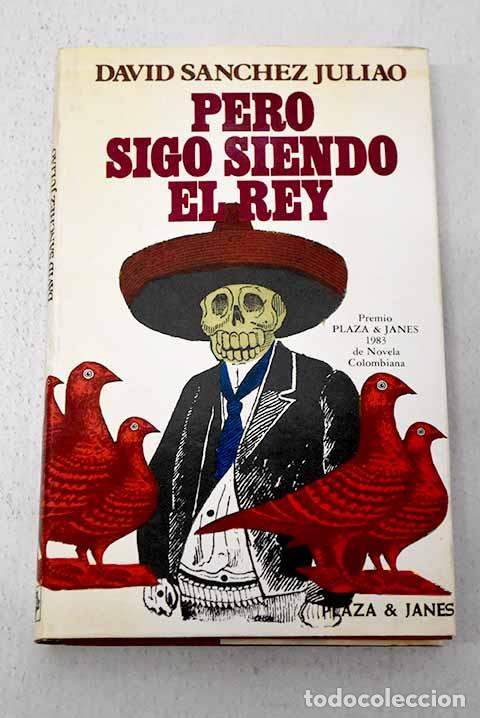 Libros: Pero sigo siendo el rey.- S&aacute;nchez Juliao, David