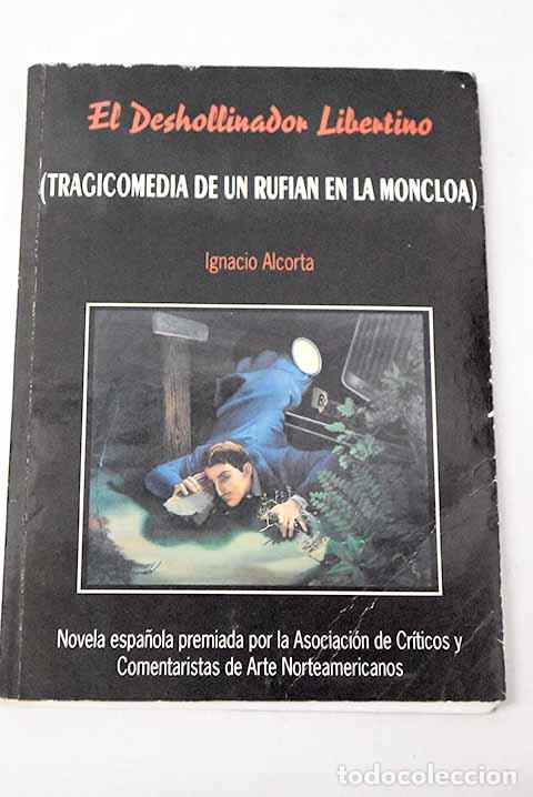 books: El deshollinador libertino: (tragicomedia de un rufi&aacute;n en la Moncloa).- Alcorta, Ignacio
