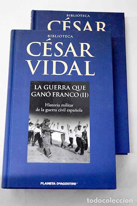 Libros: La guerra que gan&oacute; Franco: historia militar de la Guerra Civil espa&ntilde;ola.- Vidal, C&eacute;sar