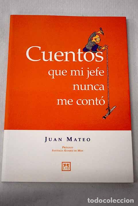 Libros: Cuentos que mi jefe nunca me cont&oacute;.- Mateo, Juan