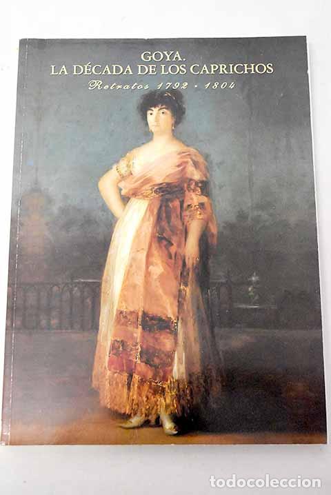 Libros: Goya, la d&eacute;cada de los caprichos: retratos, 1792-1804