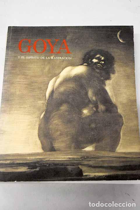 Libros: Goya y el esp&iacute;ritu de la ilustraci&oacute;n: Museo del Prado, Madrid, 6 de octubre-18 de diciembre de 1988