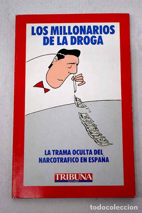 Libros: Los millonarios de la droga: la trama oculta del narcotr&aacute;fico espa&ntilde;ol.- Castillo, Javier del