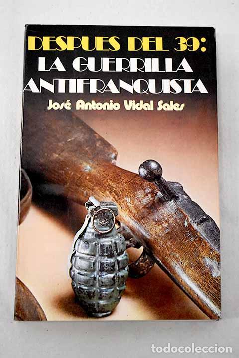 Libri di seconda mano: Despu&eacute;s del 39, la guerrilla antifranquista.- Vidal Sales, Jos&eacute; Antonio