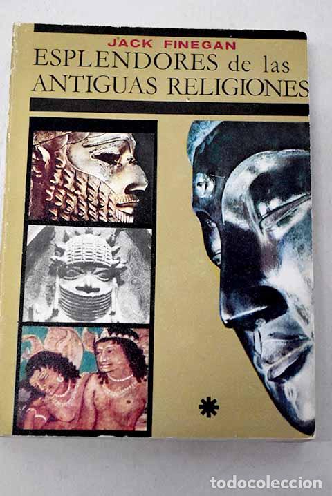 Livres: Esplendores de las antiguas religiones: Arqueolog&iacute;a de las religiones, tomo I.- Finegan, Jack