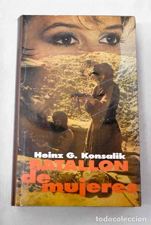 Livres: Batall&oacute;n de mujeres: Konsalik, Heinz G..- Konsalik, Heinz G.