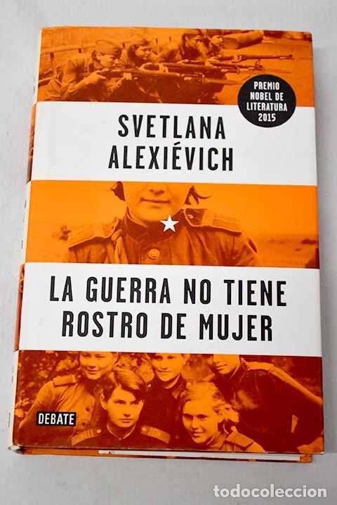 Livres: La guerra no tiene rostro de mujer.- Aleksievich, Svetlana