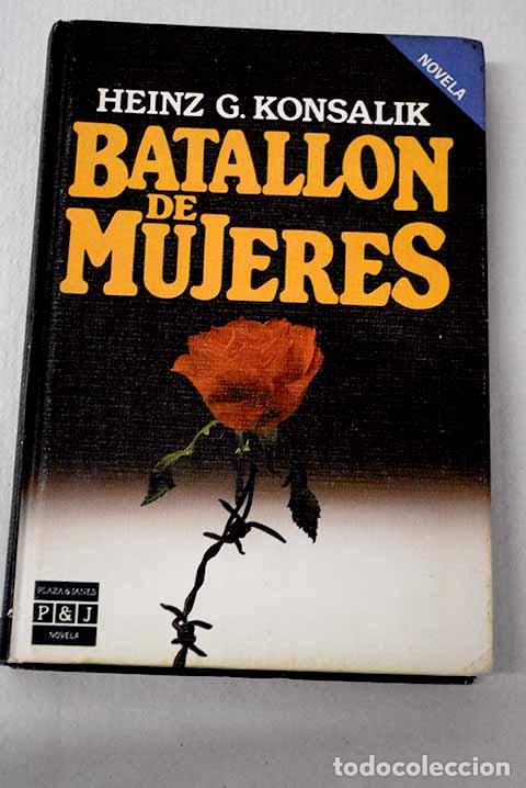 Livres: Batall&oacute;n de mujeres: Konsalik, Heinz G..- Konsalik, Heinz G.
