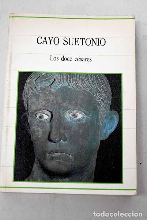Livres: Los doce c&eacute;sares: Suetonio Tranquilo, Cayo.- Suetonio Tranquilo, Cayo
