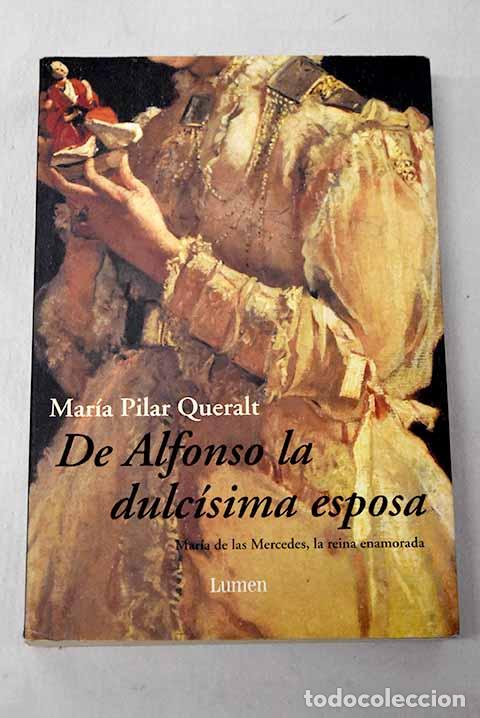 Livres: De Alfonso la dulc&iacute;sima esposa.- Queralt del Hierro, Mar&iacute;a del Pilar