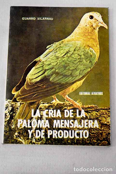 Libros: LA cr&iacute;a de la paloma mensajera y de producto.- Guarro Vilarnau, Estanislao