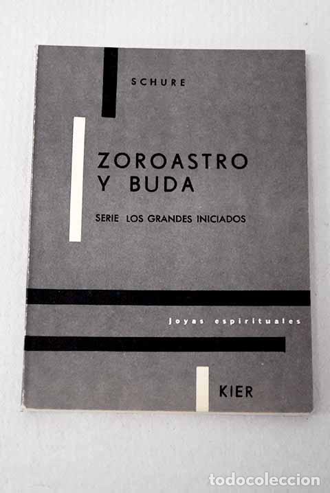 Libros: Zoroastro y Buda: (el culto al fuego, la reforma del brahmanismo).- Schur&eacute;, Edouard