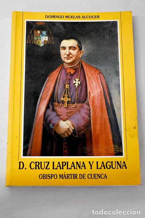 Livres: D. Cruz Laplana y Laguna: obispo m&aacute;rtir de Cuenca.- Muelas Alcocer, Domingo