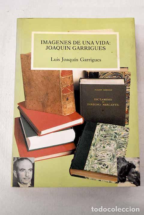 Livres: Im&aacute;genes de una vida: Joaqu&iacute;n Garrigues.- Garrigues, Luis Joaqu&iacute;n