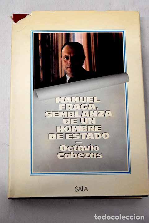 books: Manuel Fraga: semblanza de un hombre de Estado.- Cabezas, Octavio