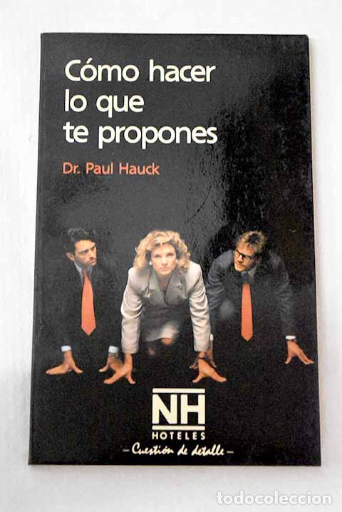 Libros: C&oacute;mo hacer lo que te propones.- Hauck, Paul