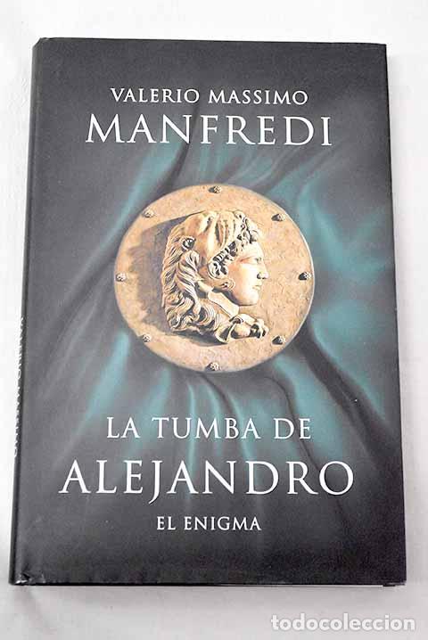 Libros: La tumba de Alejandro.- Manfredi, Valerio Massimo
