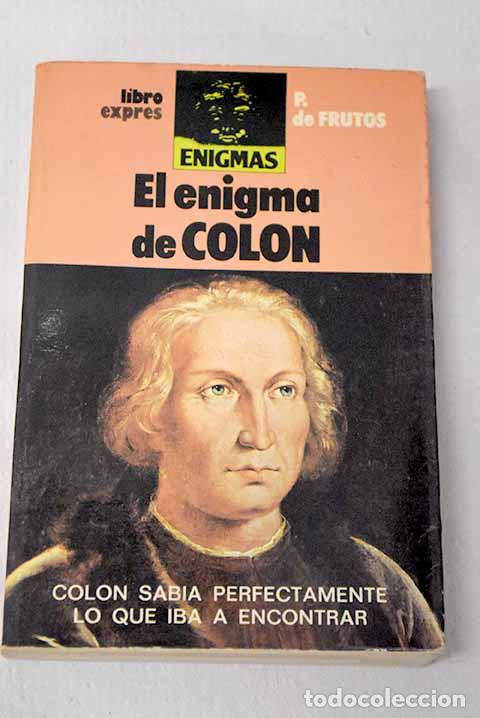 Libros: El enigma de Col&oacute;n: Frutos Garc&iacute;a, Pedro de.- Frutos Garc&iacute;a, Pedro de