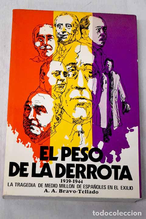 Libros: El peso de la derrota: 1939-1944: La tragedia de medio mill&oacute;n de espa&ntilde;oles en el exilio