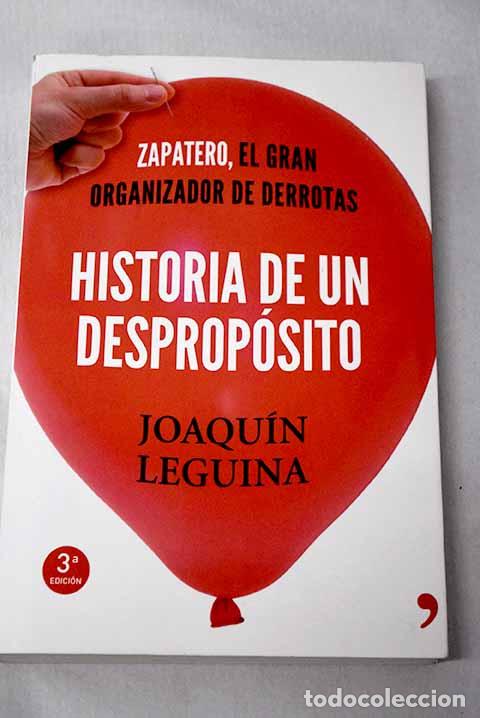 Libros: Historia de un desprop&oacute;sito: Zapatero, el gran organizador de derrotas.- Leguina, Joaqu&iacute;n
