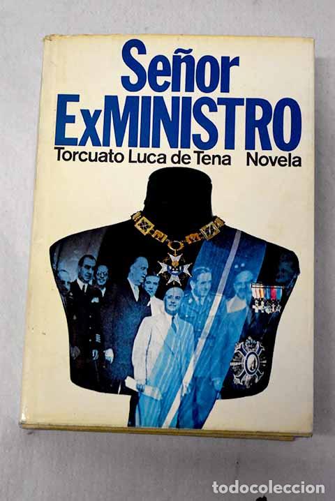 Livros em segunda m&atilde;o: Se&ntilde;or ex ministro: Luca de Tena, Torcuato.- Luca de Tena, Torcuato