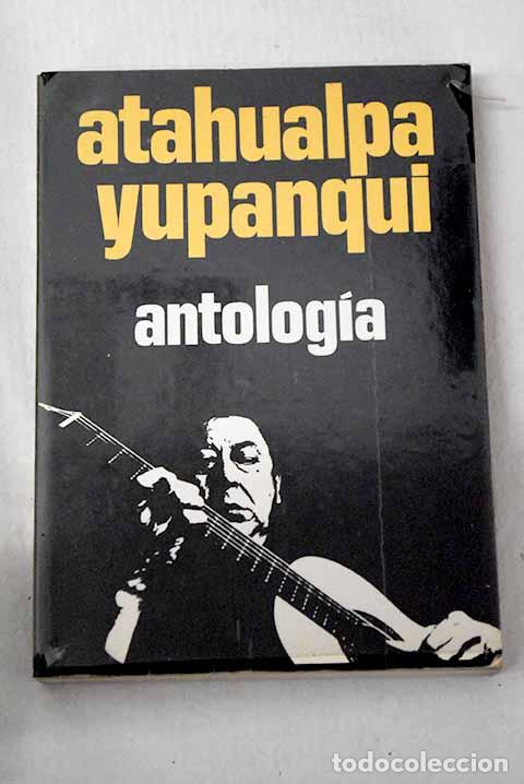 Libri di seconda mano: Antolog&iacute;a: Yupanqui, Atahualpa.- Yupanqui, Atahualpa