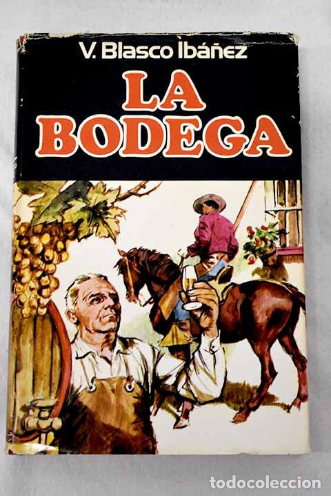 B&uuml;cher: La bodega: Blasco Ib&aacute;&ntilde;ez, Vicente.- Blasco Ib&aacute;&ntilde;ez, Vicente