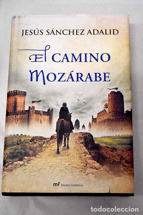 Libri di seconda mano: El camino moz&aacute;rabe: S&aacute;nchez Adalid, Jes&uacute;s.- S&aacute;nchez Adalid, Jes&uacute;s