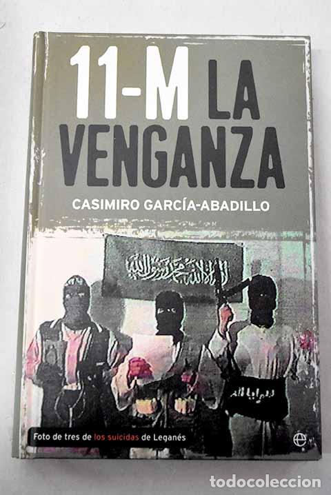 books: 11-M la venganza: Garc&iacute;a-Abadillo, Casimiro.- Garc&iacute;a-Abadillo, Casimiro