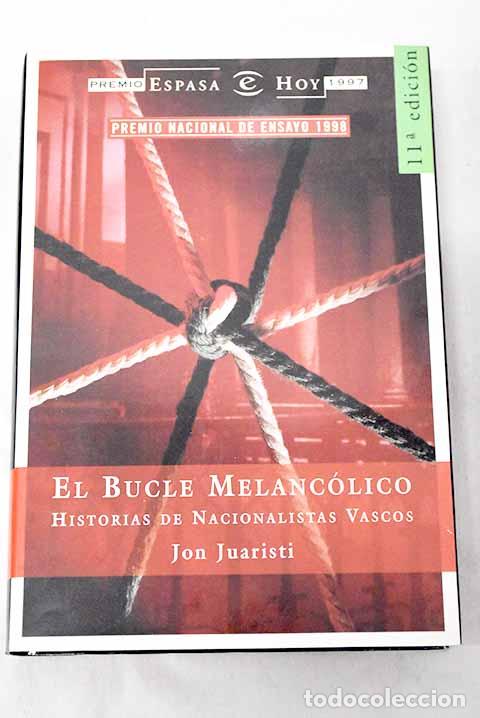 books: El bucle melanc&oacute;lico: historias de nacionalistas vascos.- Juaristi, Jon