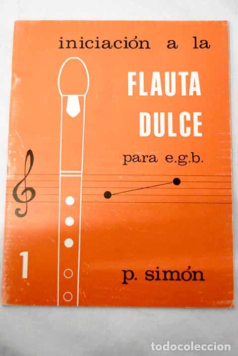 B&uuml;cher: Iniciaci&oacute;n a la flauta dulce para E.G.B., 1.- Sim&oacute;n, P.