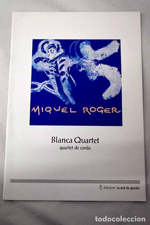 B&uuml;cher: Blanca Quartet: quartet de corda.- Roger, Miquel
