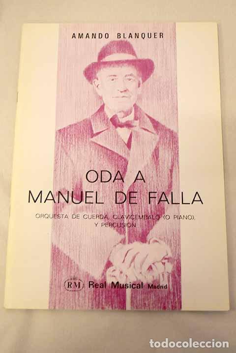 Libros: Oda a Manuel de Falla: orquesta de cuerda, clavicembalo (o piano) y percusi&oacute;n.- Blanquer, Amando