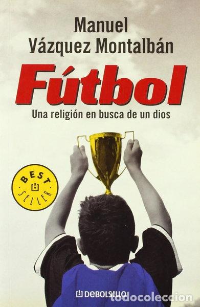 Libros: F&uacute;tbol: Una religi&oacute;n en busca de un dios- 9788497939232